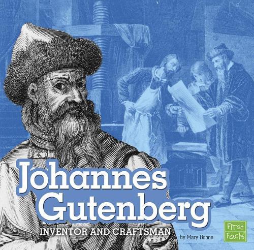 Stem Scientists and Inventors Johannes Gutenberg Inventor and Craftsman