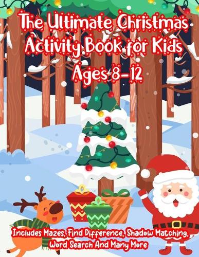The Ultimate Christmas Activity Book for Kids Ages 8-12