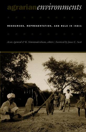 Agrarian Environments: Resources, Representations, and Rule in India