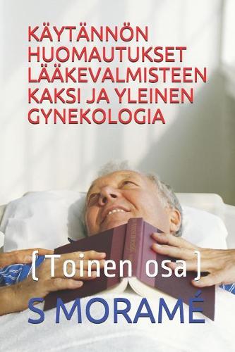 Käytännön Huomautukset Lääkevalmisteen Kaksi Ja Yleinen Gynekologia: (Toinen osa)