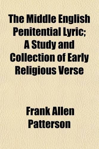 The Middle English Penitential Lyric; A Study and Collection of Early Religious Verse