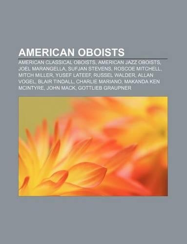 American Oboists: American Classical Oboists, American Jazz Oboists, Joel Marangella, Sufjan Stevens, Roscoe Mitchell, Mitch Miller