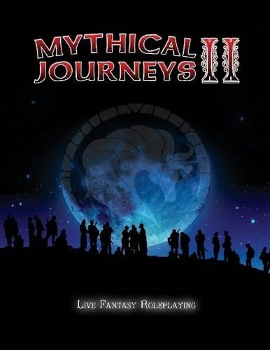Mythical Journeys II Rulebook: Live Fantasy Roleplaying