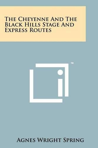The Cheyenne And The Black Hills Stage And Express Routes