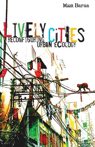 Lively Cities: Reconfiguring Urban Ecology