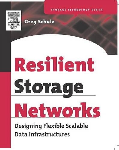 Resilient Storage Networks: Designing Flexible Scalable Data Infrastructures(Digital Press Storage Technology (eBook))