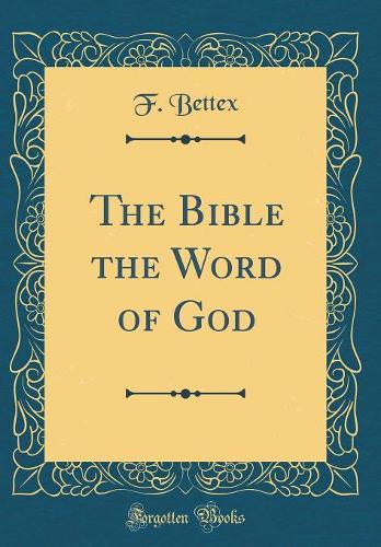 The Bible the Word of God (Classic Reprint)