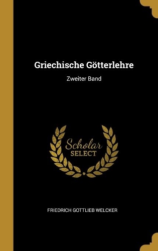 Griechische Götterlehre: Zweiter Band