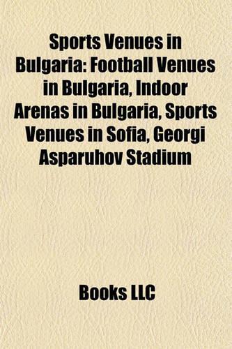 Sports Venues in Bulgaria: Football Venues in Bulgaria, Indoor Arenas in Bulgaria, Sports Venues in Sofia, Georgi Asparuhov Stadium