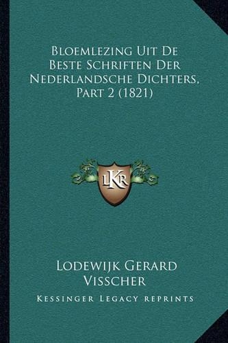 Bloemlezing Uit De Beste Schriften Der Nederlandsche Dichters, Part 2 (1821)