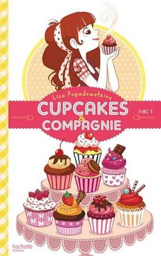 Cupcakes Et Compagnie - Tome 1 - La Gourmandise N'Est Pas Du Tout Un Vilain Defaut