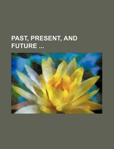 Past, Present, and Future
