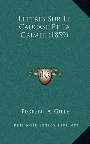 Lettres Sur Le Caucase Et La Crimee (1859)