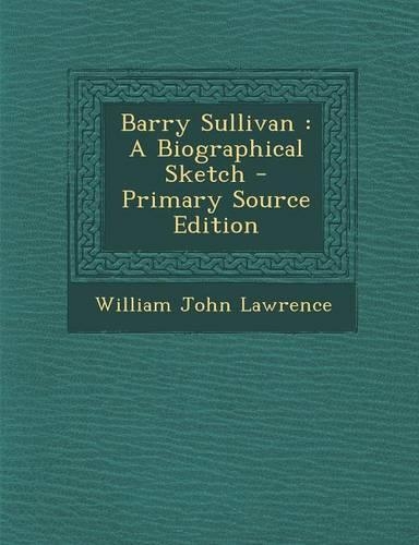 Barry Sullivan: A Biographical Sketch