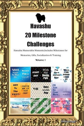 Havashu 20 Milestone Challenges Havashu Memorable Moments.Includes Milestones for Memories, Gifts, Socialization & Training Volume 1