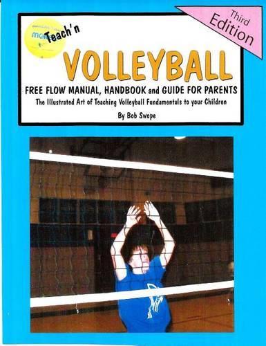 Teach'n Volleyball Free Flow Manual, Handbook and Guide for Parents