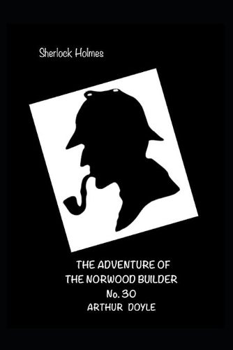 The Adventure of the Norwood Builder: No. 30