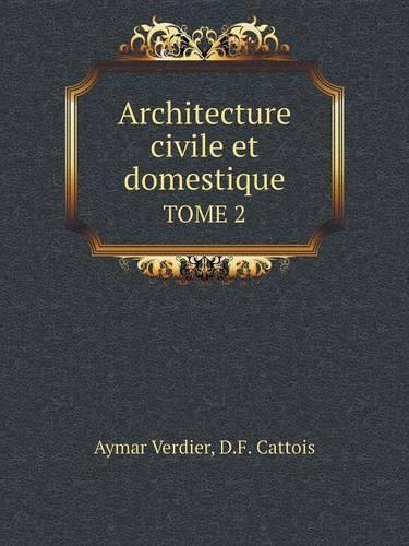 Architecture civile et domestique TOME 2
