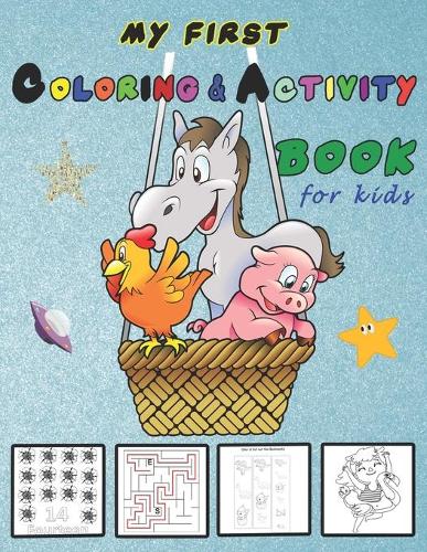 My First Coloring and Activity Book for Kids: Big Preschool Book: Colors, Shapes, Numbers, Animals, Mazes, Puzzles