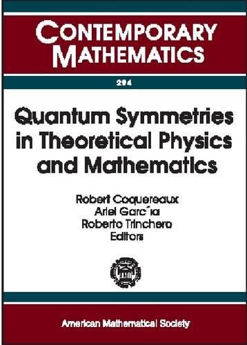 Quantum Symmetries in Theoretical Physics and Mathematics: Proceedings of the Bariloche School, January 10-21, 2000, Bariloche, Patagonia, Argentina(Contemporary Mathematics)