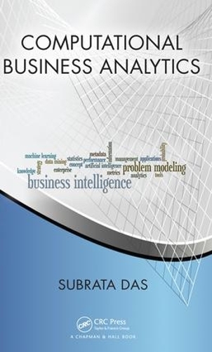 Computational Business Analytics: (Chapman & Hall/CRC Data Mining and Knowledge Discovery Series)