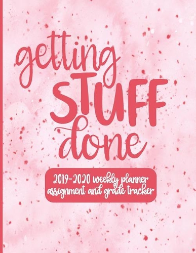 Getting Stuff Done - 2019 - 2020 Weekly Planner Assignment and Grade Tracker