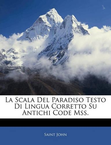 La Scala Del Paradiso Testo Di Lingua Corretto Su Antichi Code Mss.