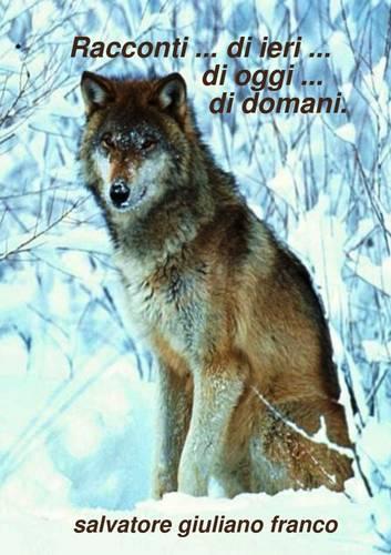 Racconti ... Di Ieri ... Di Oggi ... Di Domani.