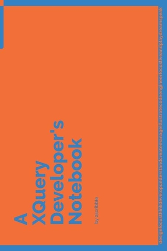 A XQuery Developer's Notebook: 150 Dotted Grid Pages customized for XQuery Programmers and Developers with individually Numbered Pages. Notebook with Vibrant Colour Softcover desi(251 A Dev NB Blue and Orange)