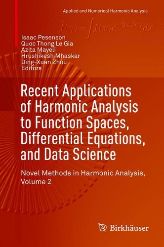 Recent Applications of Harmonic Analysis to Function Spaces, Differential Equations, and Data Science