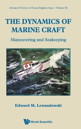 Dynamics Of Marine Craft, The: Maneuvering And Seakeeping: (22 Advanced Series On Ocean Engineering)