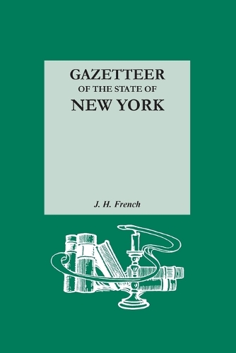 Gazetteer of the State of New York. Reprinted with an Index of Names Compiled by Frank Place