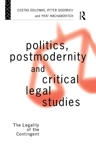 Politics, Postmodernity and Critical Legal Studies: The Legality of the Contingent