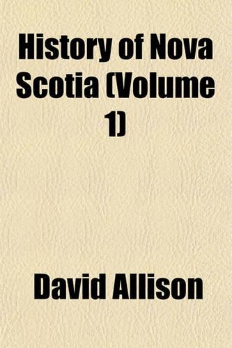 History of Nova Scotia (Volume 1)