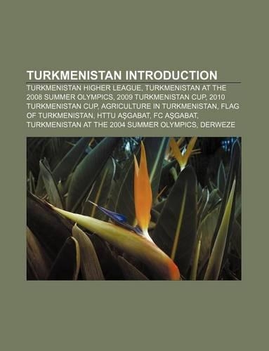 Turkmenistan Introduction: Turkmenistan Higher League, Turkmenistan at the 2008 Summer Olympics, 2009 Turkmenistan Cup, 2010 Turkmenistan Cup