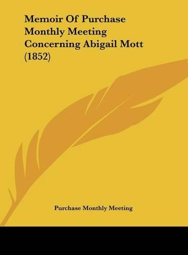 Memoir of Purchase Monthly Meeting Concerning Abigail Mott (1852)