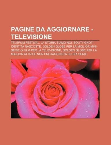 Pagine Da Aggiornare - Televisione: Telefilm Festival, La Storia Siamo Noi, Soliti Ignoti - Identita Nascoste