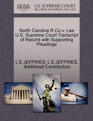 North Carolina R Co V. Lee U.S. Supreme Court Transcript of Record with Supporting Pleadings