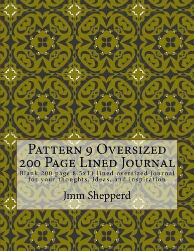 Pattern 9 Oversized 200 Page Lined Journal: Blank 200 Page 8.5x11 Lined Oversized Journal for Your Thoughts, Ideas, and Inspiration
