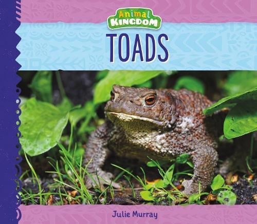 Toads: (Animal Kingdom)