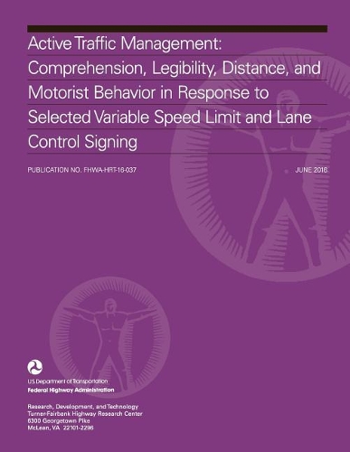 Active Traffic Management: Comprehension, Legibility, Distance, and Motorist Behavior in Response to Selected Variable Speed Limit and Lane Control Signing