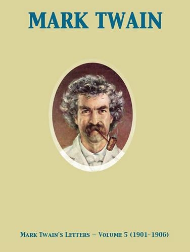Mark Twain's Letters - Volume 5 (1901-1906)