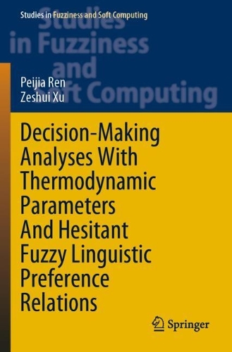 Decision-Making Analyses with Thermodynamic Parameters and Hesitant Fuzzy Linguistic Preference Relations: (409 Studies in Fuzziness and Soft Computing)