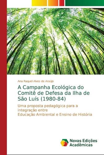 A Campanha Ecológica do Comitê de Defesa da Ilha de São Luís (1980-84)
