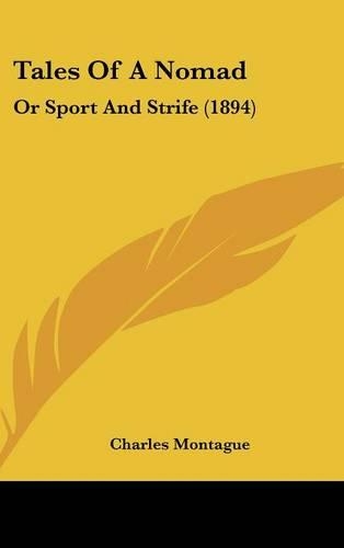 Tales of a Nomad: Or Sport and Strife (1894)