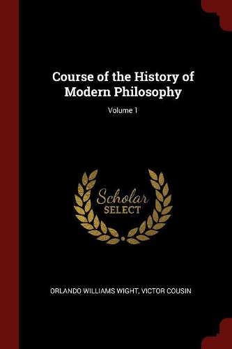 Course of the History of Modern Philosophy; Volume 1