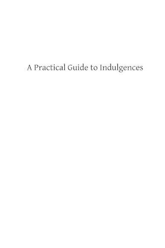 A Practical Guide to Indulgences