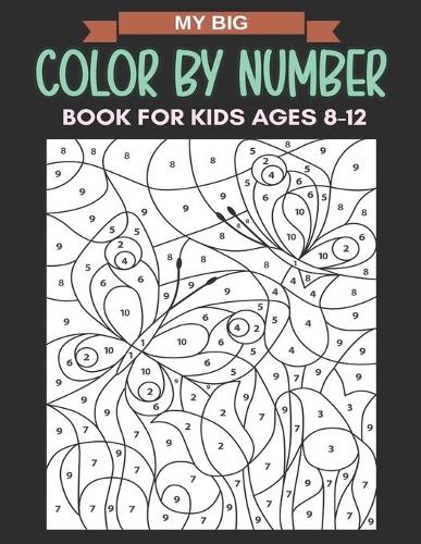 My Big Color By Number Book For Kids Ages 8-12