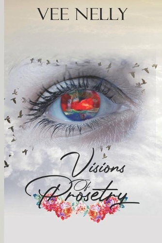 Visions Of Prosetry: (Visions of Poetry)
