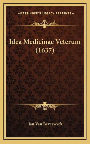 Idea Medicinae Veterum (1637)